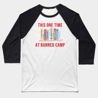 This One Time at Banned Camp Baseball T-Shirt